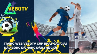 VeboTV - Kênh trực tiếp bóng đá miễn phí & chất lượng cao